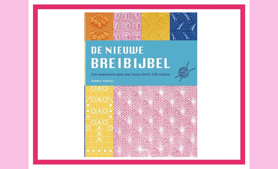 De nieuwe breibijbel: een onmisbare gids met maar liefst 250 steken De nieuwe breibijbel